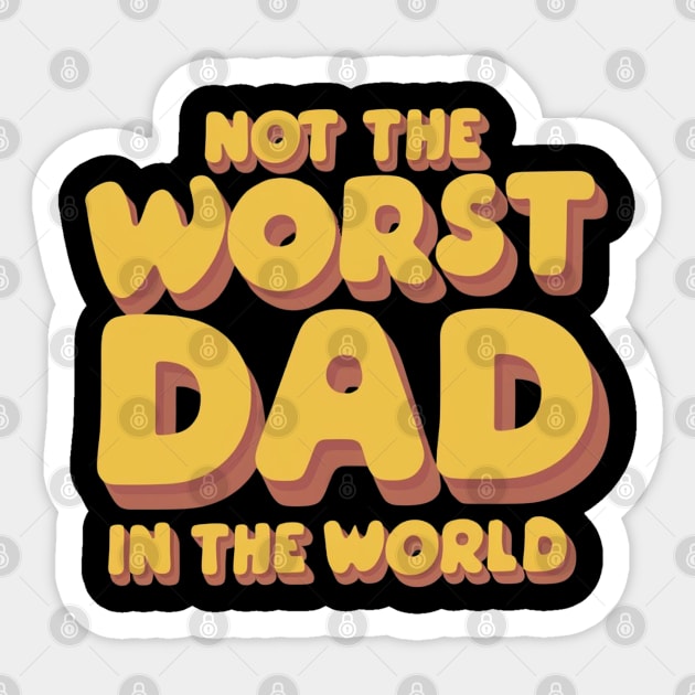 Fathers Day Best Father Not The Worst Dad Birthday Gift For Daddy Funny Present Dad Joke Humour Sticker by DeanWardDesigns